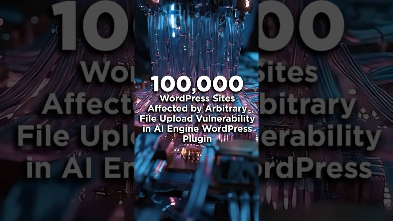 100,000 WordPress Sites Affected by Arbitrary File Upload Vulnerability in AI Engine Plugin