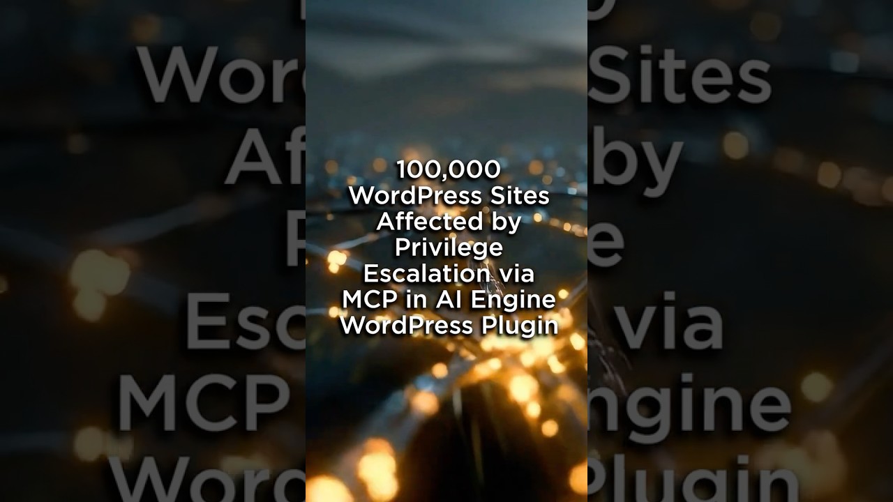 100,000 WordPress Sites Affected by Privilege Escalation via MCP in AI Engine WordPress Plugin