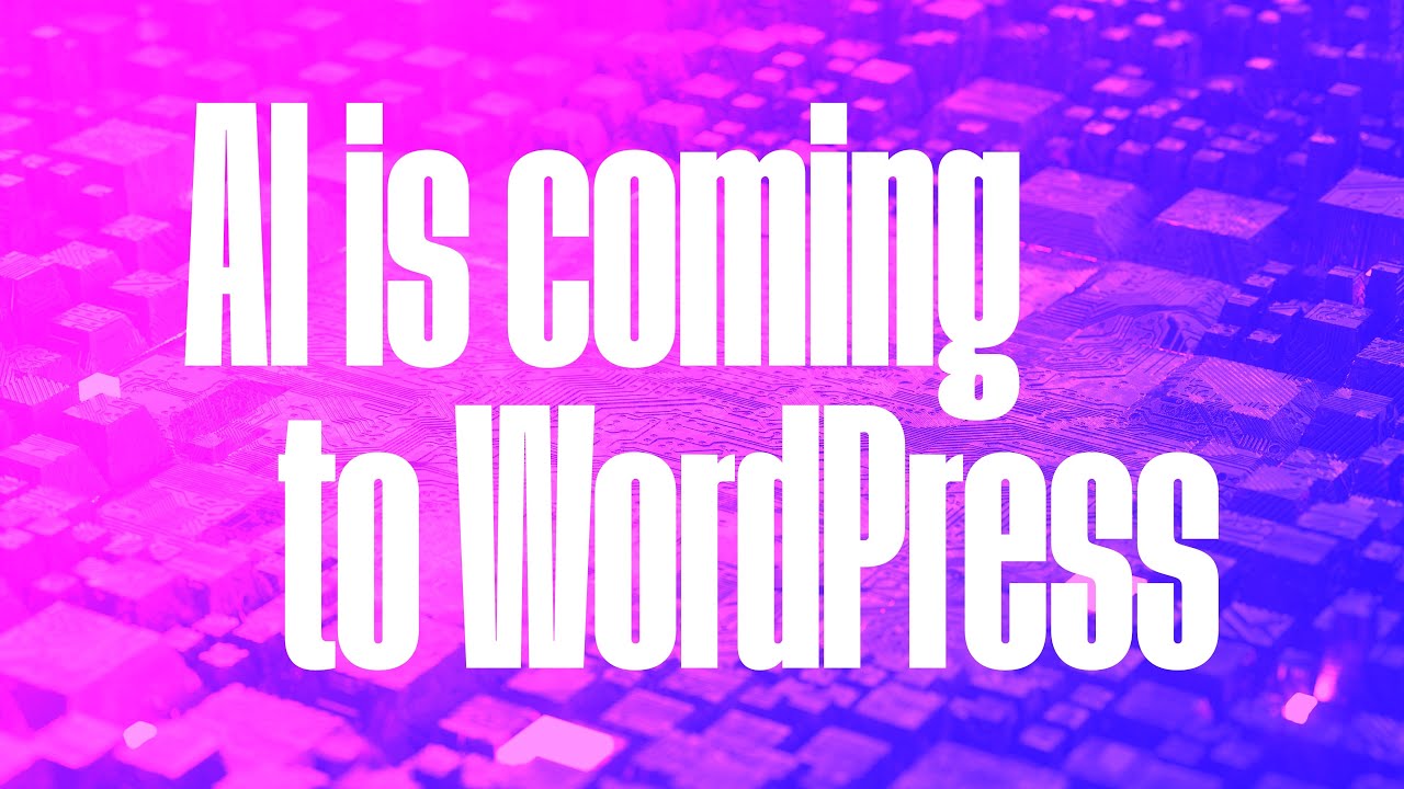 AI is coming to WordPress — Here's what you need to know