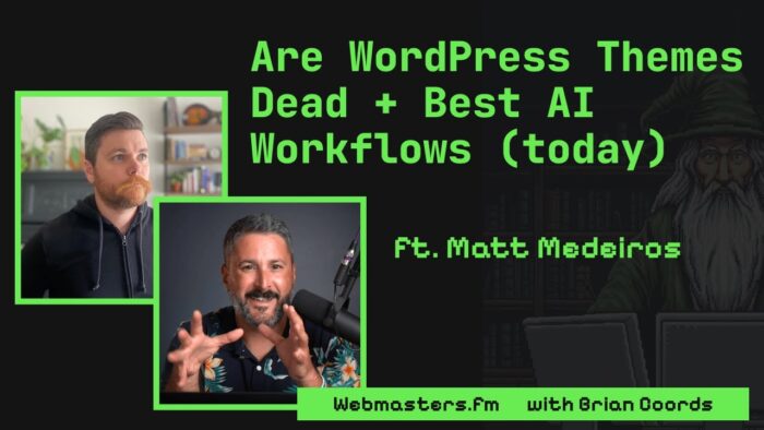 Are WordPress Themes Dead + Best AI Workflows ft. Matt Medeiros - Theme ...