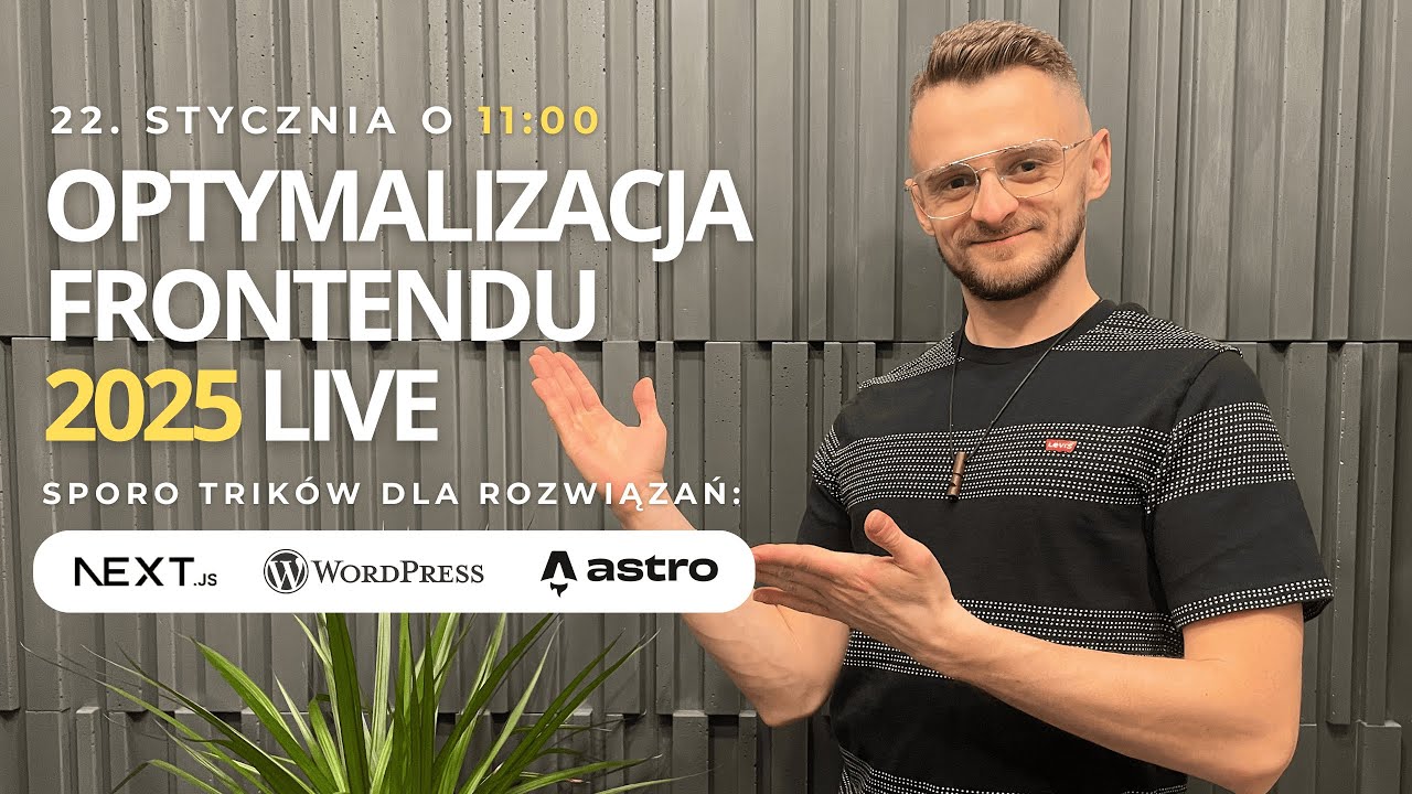 🚀 LIVE: Optymalizacja frontendu w 2025: AI, Wordpress, React, Next.js, Astro