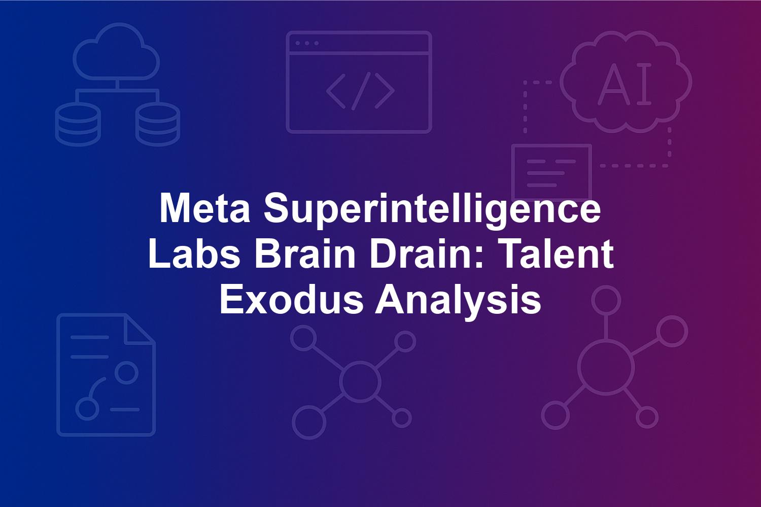 Meta Superintelligence Labs Brain Drain: Talent Exodus Analysis
