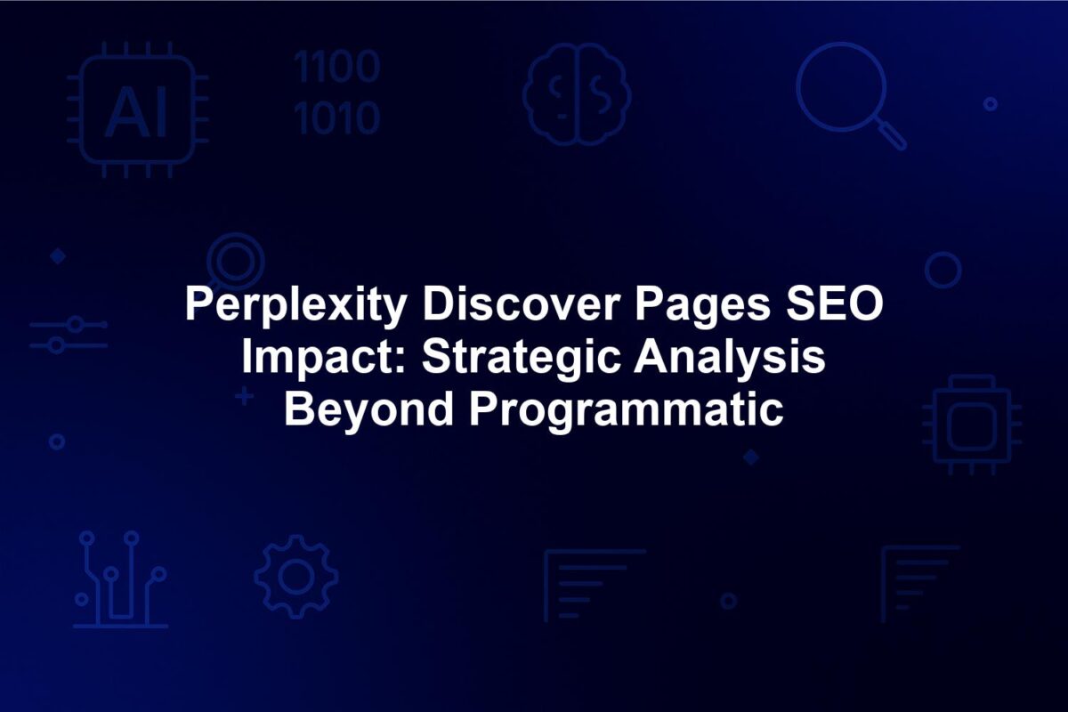Perplexity Discover Pages SEO Impact: Strategic Analysis Beyond Programmatic