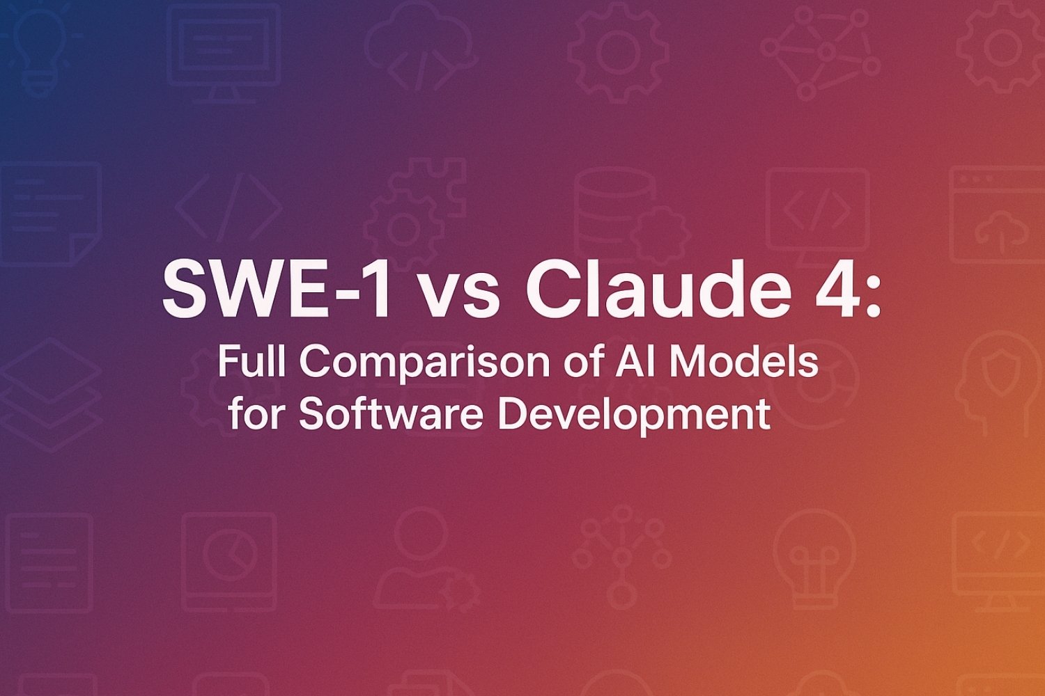 SWE-1 vs Claude 4: Full Comparison of AI Models for Software Development (2025)