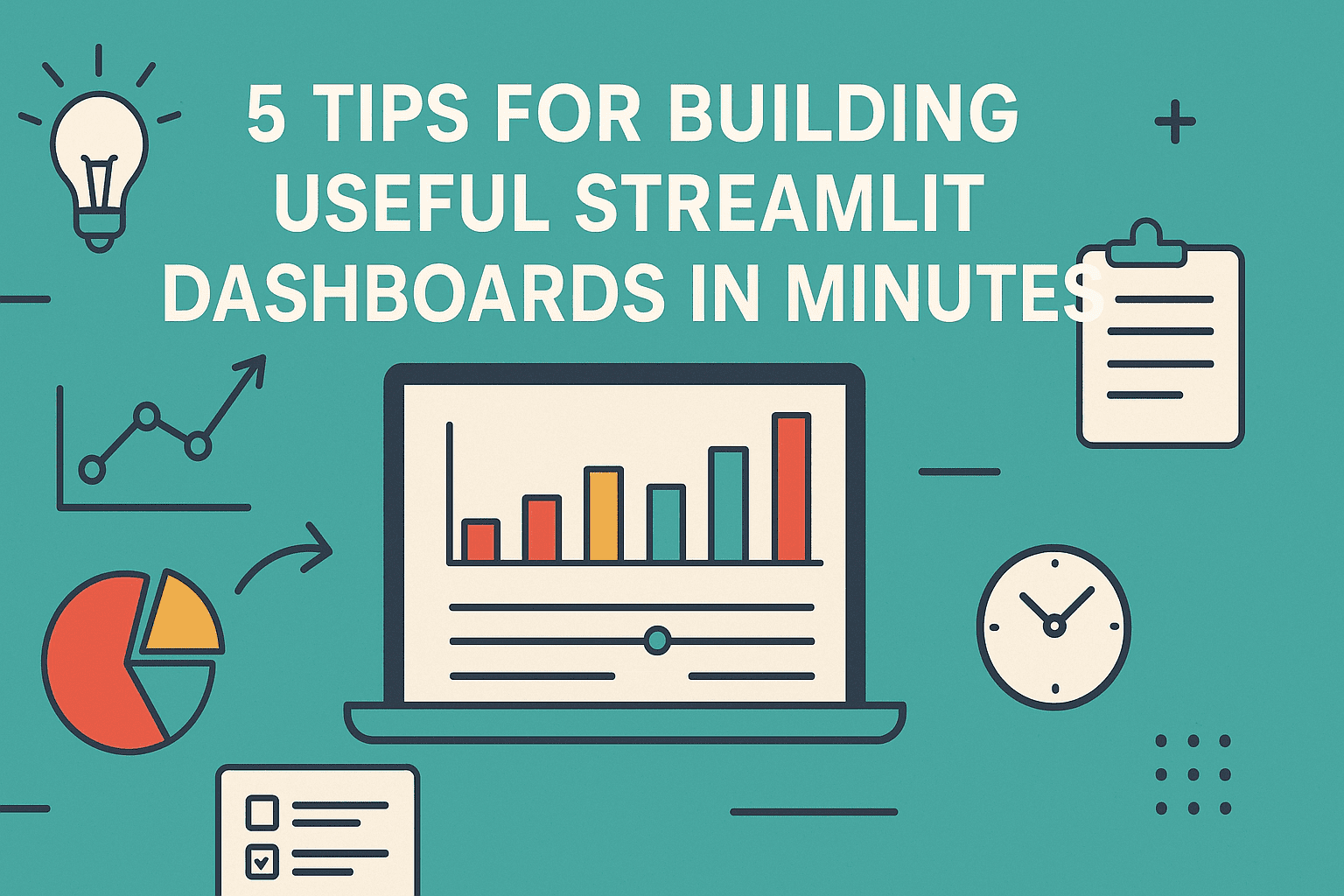 5 Tips for Building Useful Streamlit Dashboards in Minutes